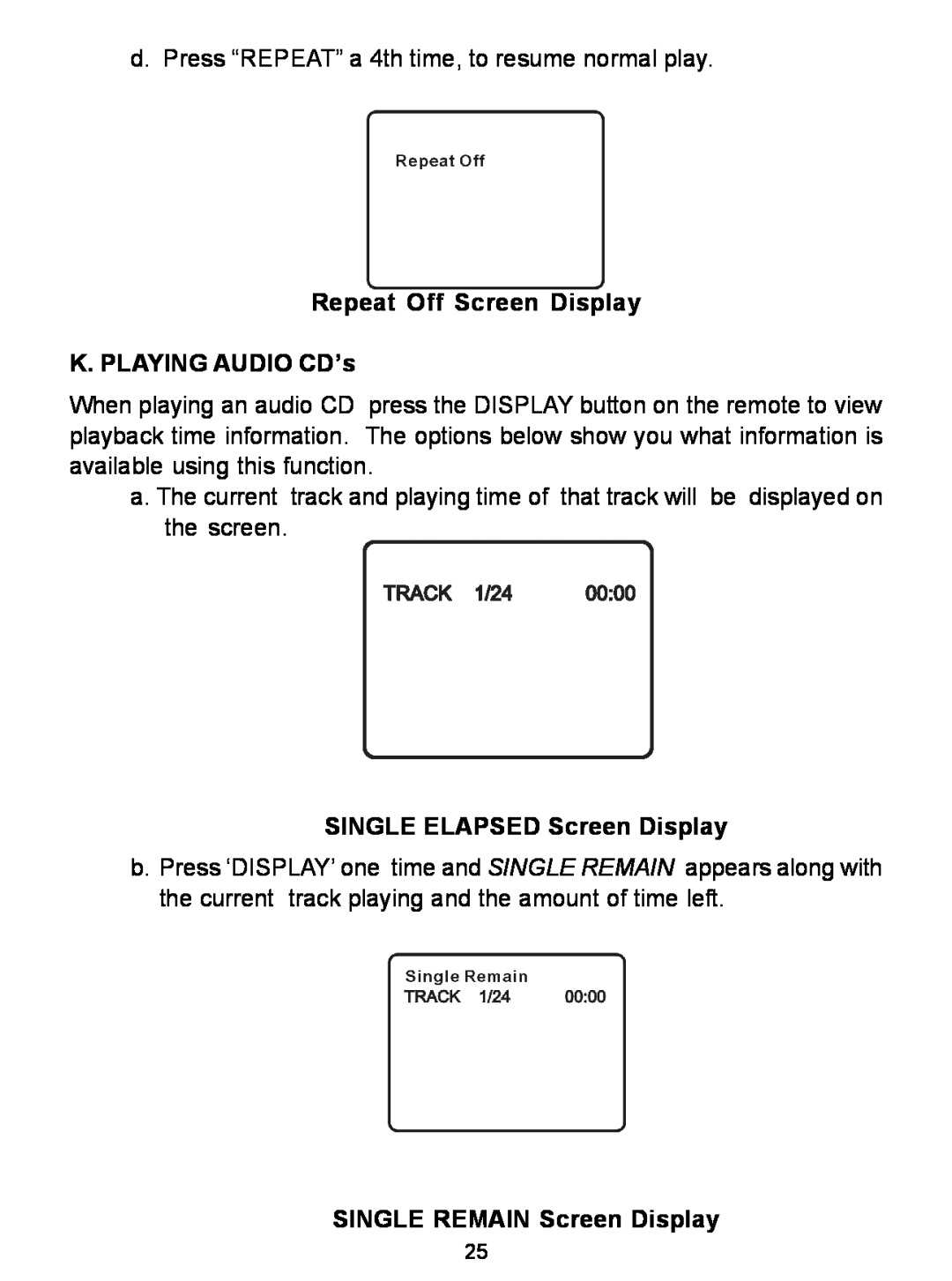 Audiovox D1726 manual Repeat Off Screen Display K. PLAYING AUDIO CD’s, SINGLE ELAPSED Screen Display 
