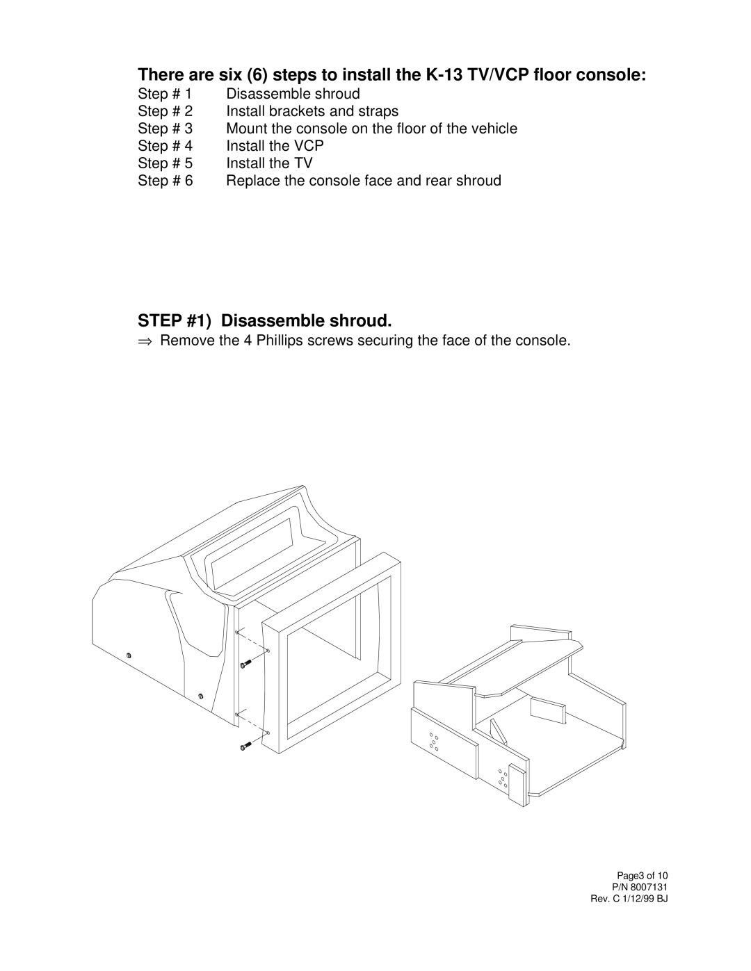 Audiovox K-13 installation instructions Step #1 Disassemble shroud 