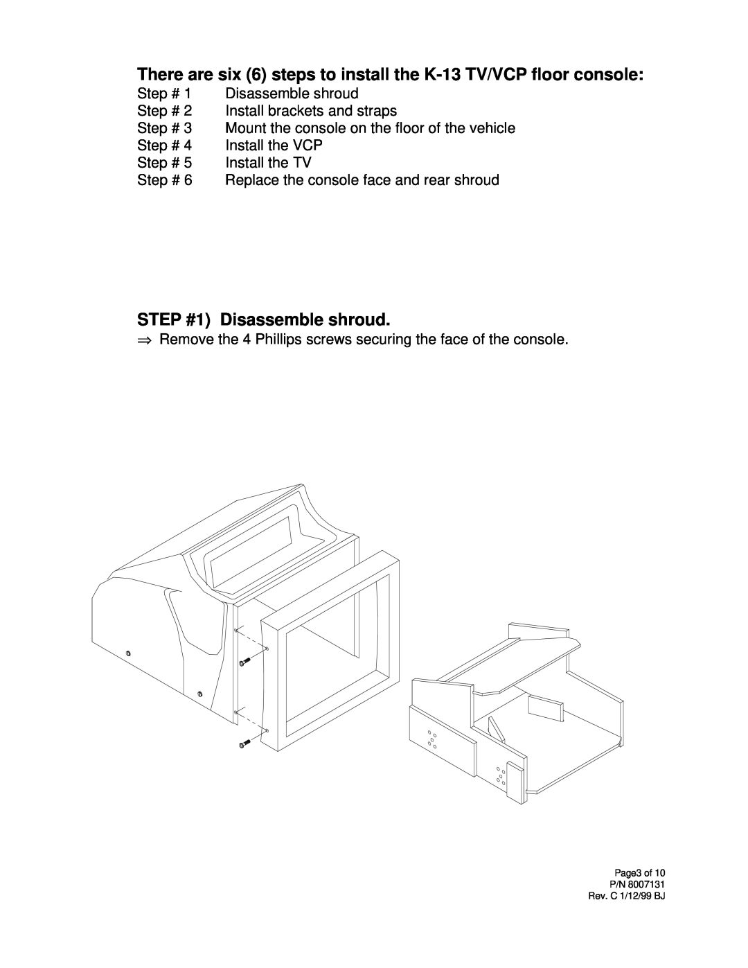 Audiovox K-13 installation instructions STEP #1 Disassemble shroud 