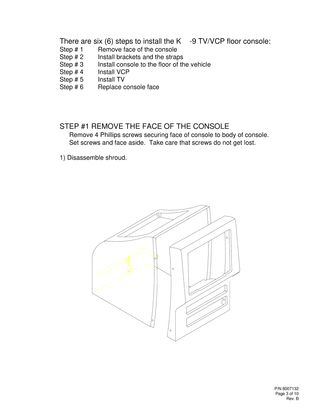 Audiovox K-9 installation instructions Step #1 Remove the Face of the Console 