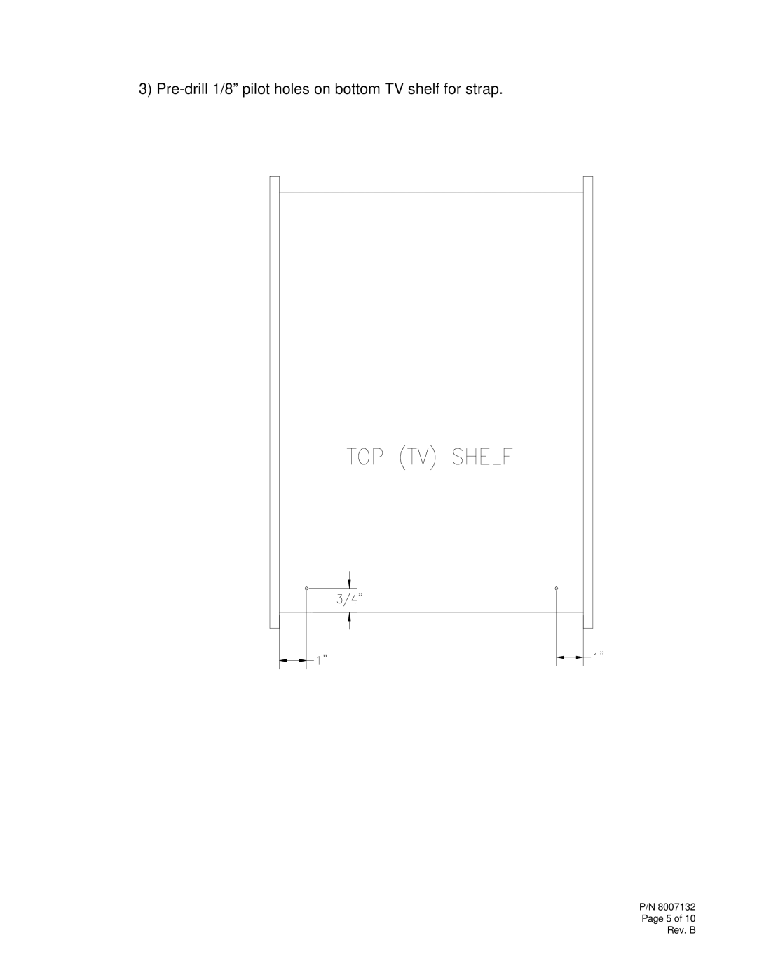 Audiovox K-9 installation instructions Pre-drill 1/8 pilot holes on bottom TV shelf for strap 