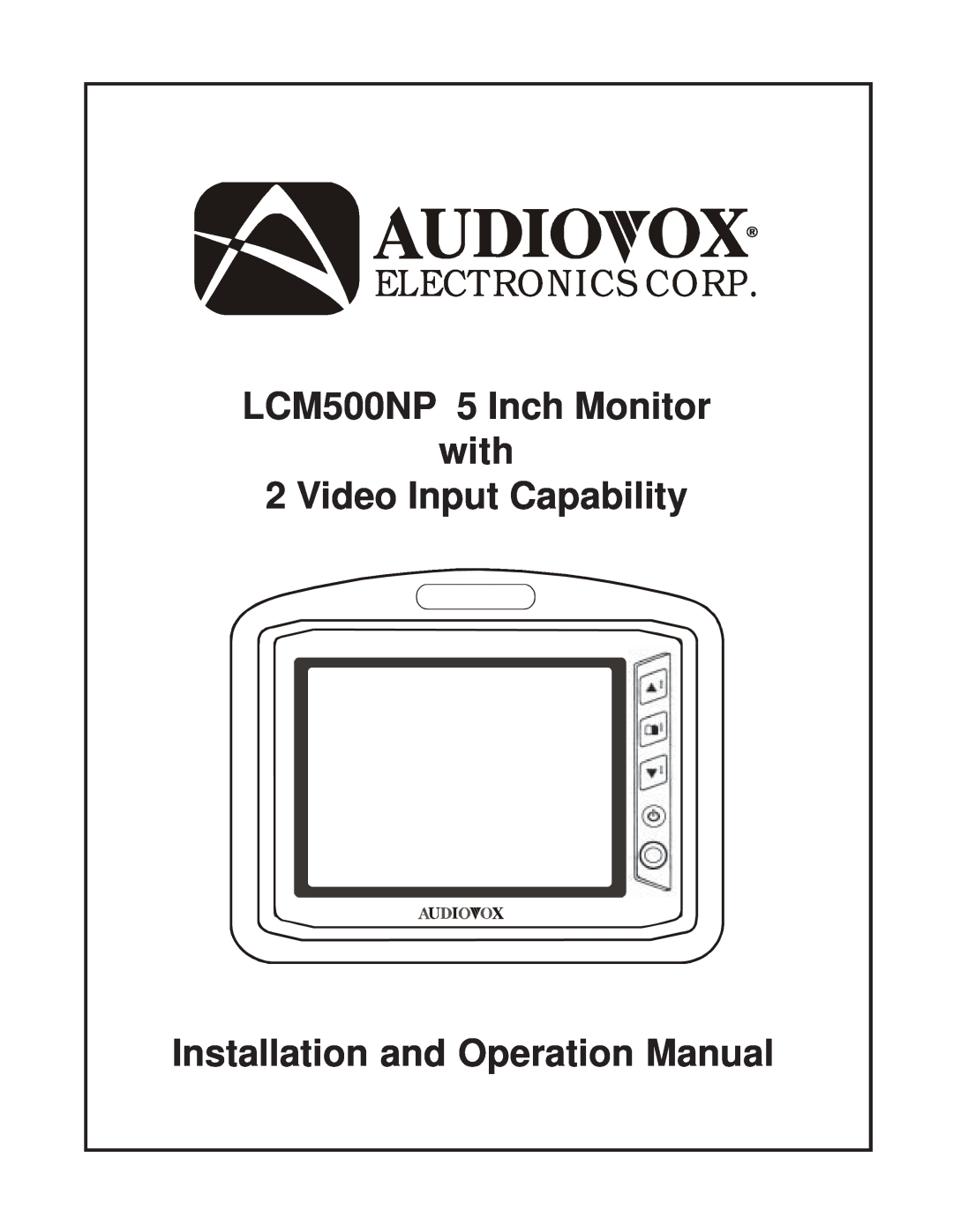 Audiovox operation manual Electronics Corp, LCM500NP 5 Inch Monitor, Installation and Operation Manual, with 