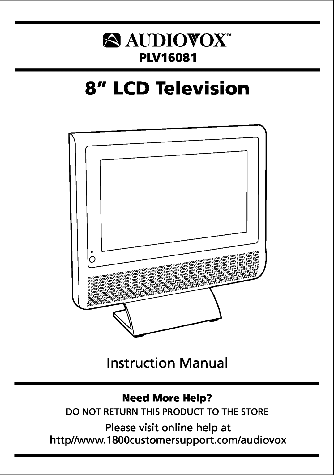 Audiovox PLV16081 instruction manual 8” LCD Television, Instruction Manual, Need More Help?, Please visit online help at 