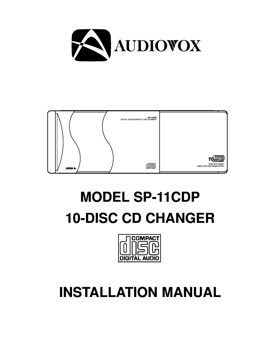 Audiovox installation manual MODEL SP-11CDP 10-DISCCD CHANGER, Installation Manual, Digital Audio/Compact Disc Changer 