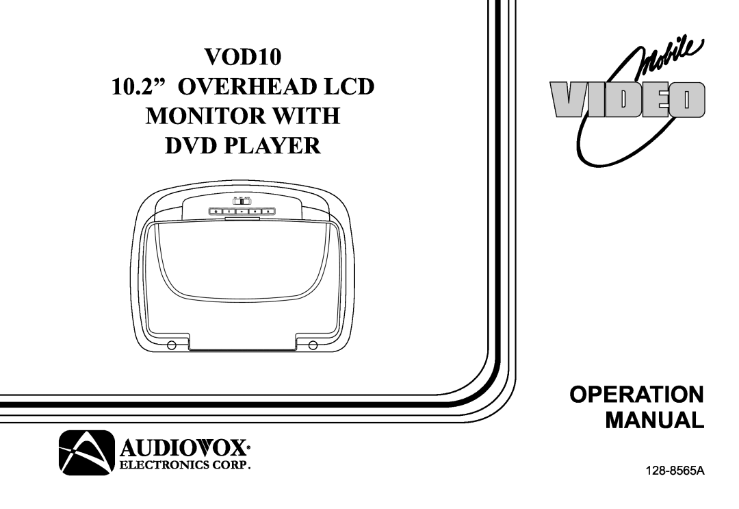 Audiovox 128-8565A operation manual VOD10 10.2” OVERHEAD LCD MONITOR WITH DVD PLAYER, Operation Manual 