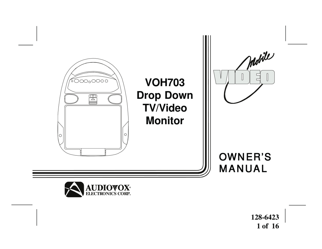 Audiovox manual 128-6423 1 of, VOH704, VOH703 Drop Down TV/Video Monitor, Owner’S Manual, Electronics Corp 