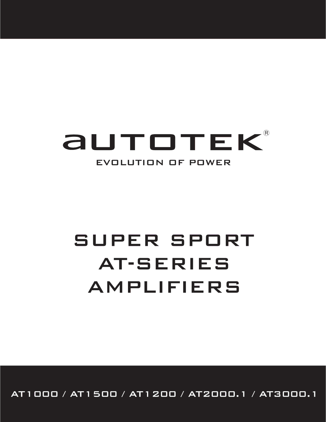 AutoTek AT-Series, AT3000.1, AT2000.1, AT1200, AT1000, AT1500 manual Super Sport AT-SERIES Amplifiers 