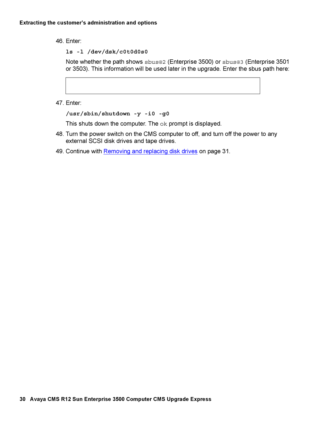 Avaya 12 manual Ls -l /dev/dsk/c0t0d0s0, Usr/sbin/shutdown -y -i0 -g0 