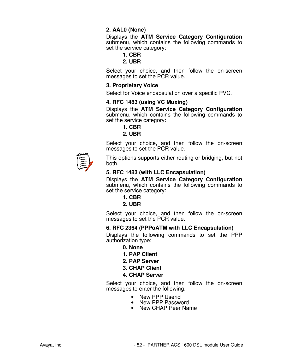 Avaya 1600 Proprietary Voice, RFC 2364 PPPoATM with LLC Encapsulation, None PAP Client PAP Server Chap Client Chap Server 