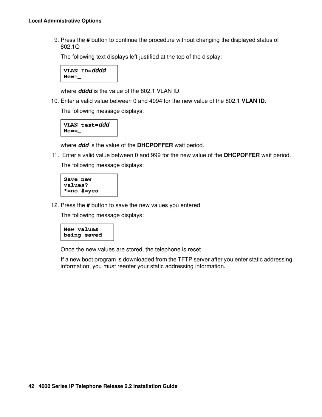 Avaya 4620SW, 4602SW, 4612, 4606 Vlan ID=dddd New=, Vlan test=ddd New=, Save new values? *=no #=yes, New values being saved 