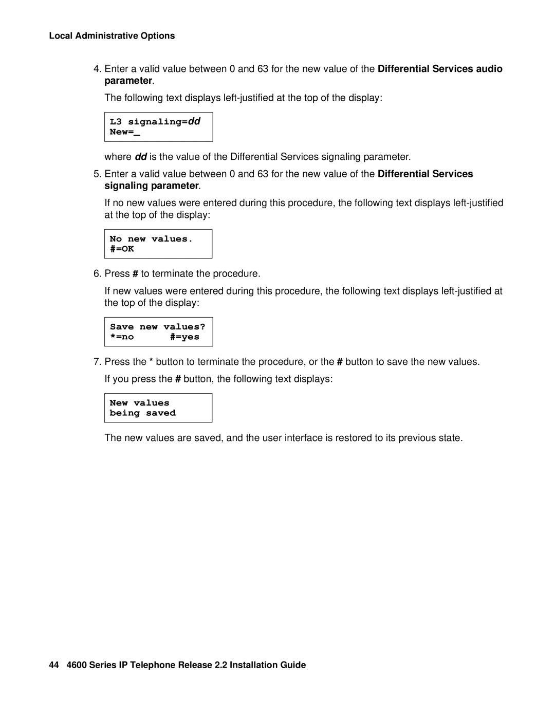 Avaya 4601, 4602SW, 4612, 4620SW, 4606, 4610SW manual L3 signaling=dd New=, No new values. #=OK, Save new values? =no #=yes 