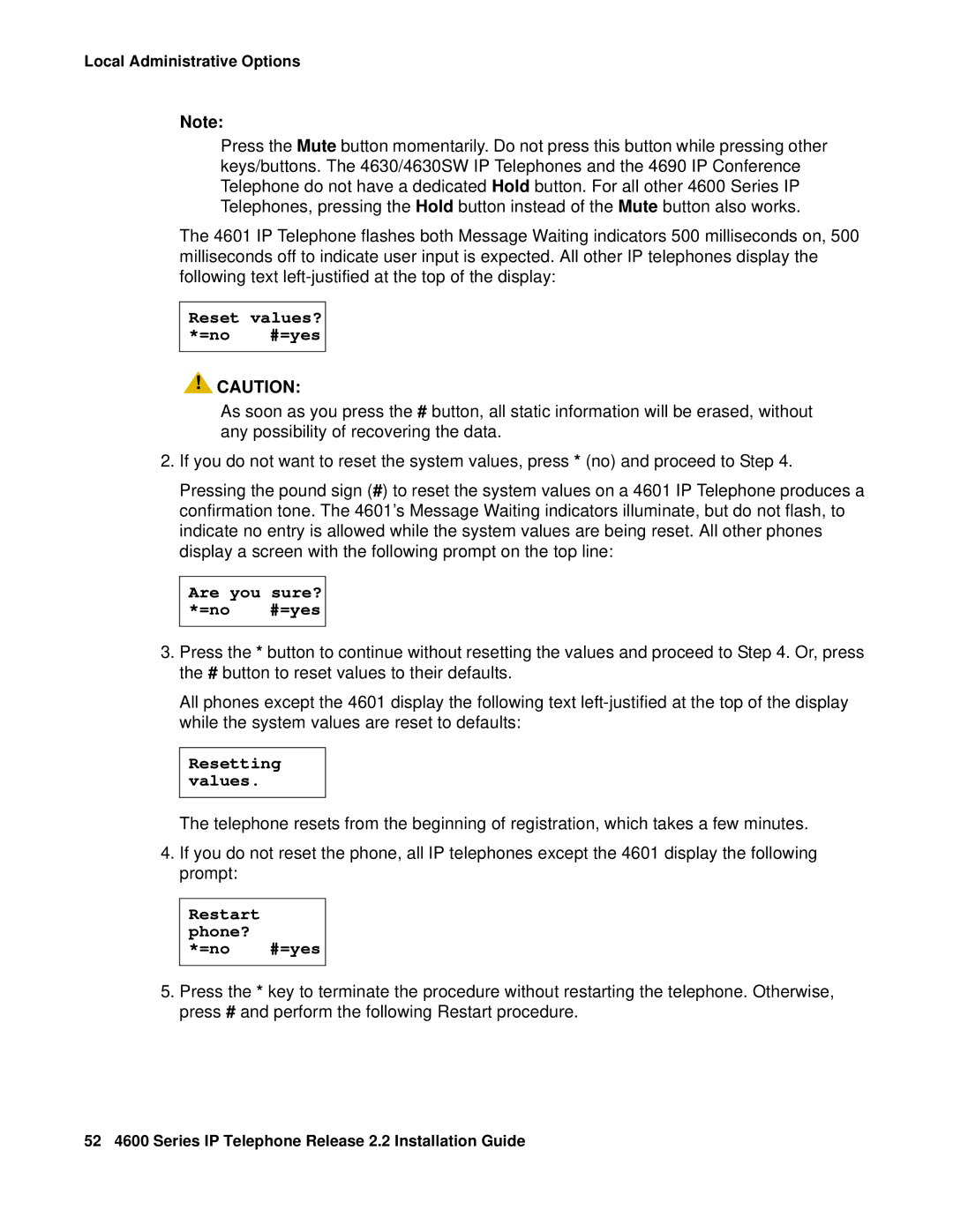 Avaya 4601, 4602SW, 4612 Reset values? *=no #=yes, Are you sure? *=no #=yes, Resetting values, Restart phone? =no #=yes 