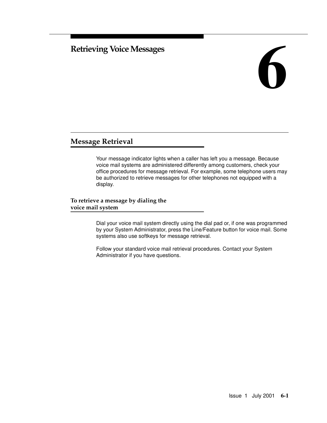 Avaya 4606 manual Retrieving Voice Messages, Message Retrieval, To retrieve a message by dialing the voice mail system 