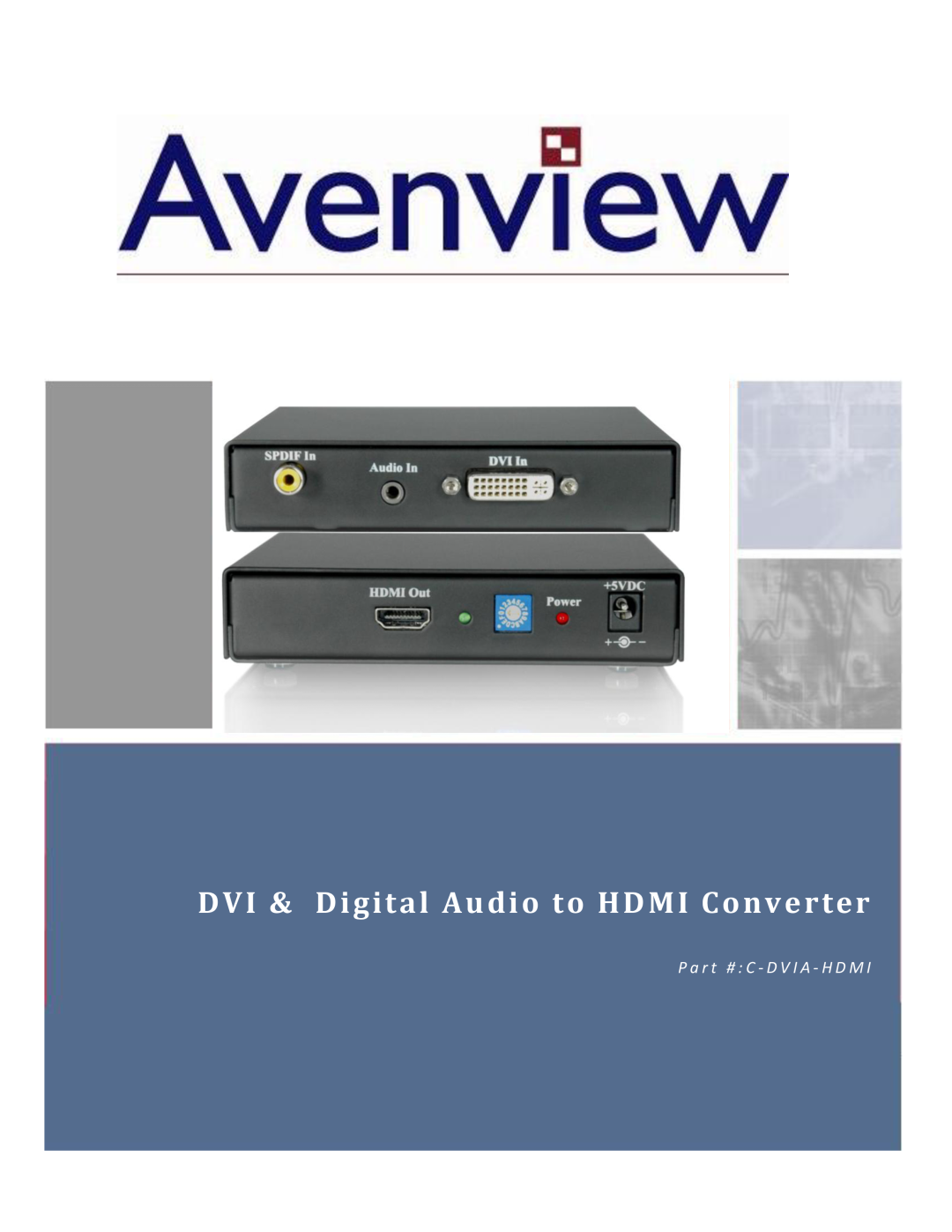 Avenview C-DVIA-HDMI manual DVI & Digital Audio to HDMI Converter, P a r t # C - D V I A - H D M 