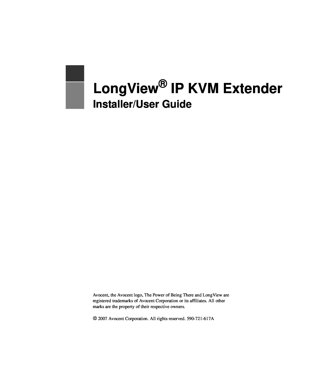 Avocent manual LongView IP KVM Extender, Installer/User Guide, Avocent Corporation. All rights reserved. 590-721-617A 