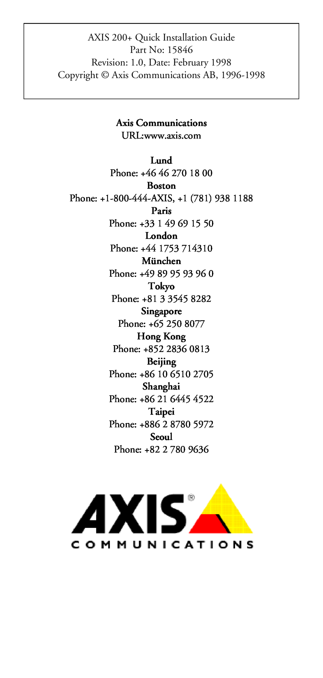 Axis Communications 200+ Axis Communications, Lund, Boston, Paris, London, München, Tokyo, Singapore, Hong Kong, Beijing 