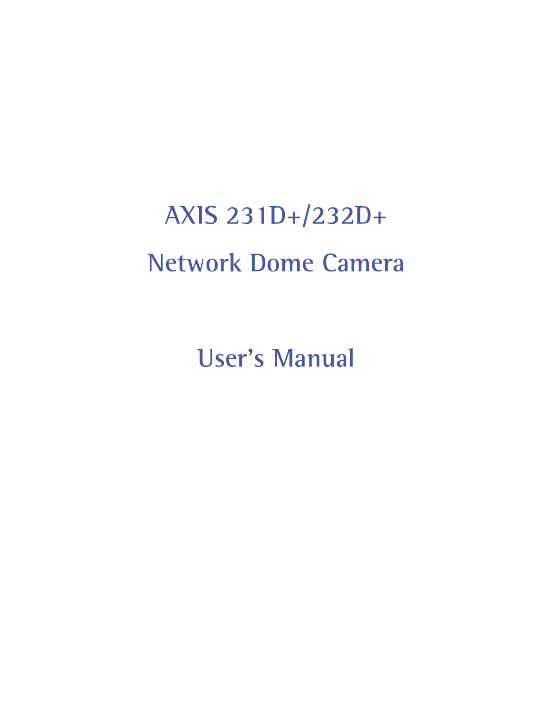 Axis Communications 232d+ user manual Axis 231D+/232D+ Network Dome Camera User’s Manual 