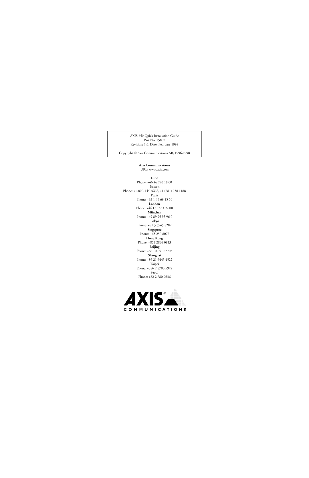 Axis Communications 240 Axis Communications, Lund, Boston, Paris, London, München, Tokyo, Singapore, Hong Kong, Beijing 