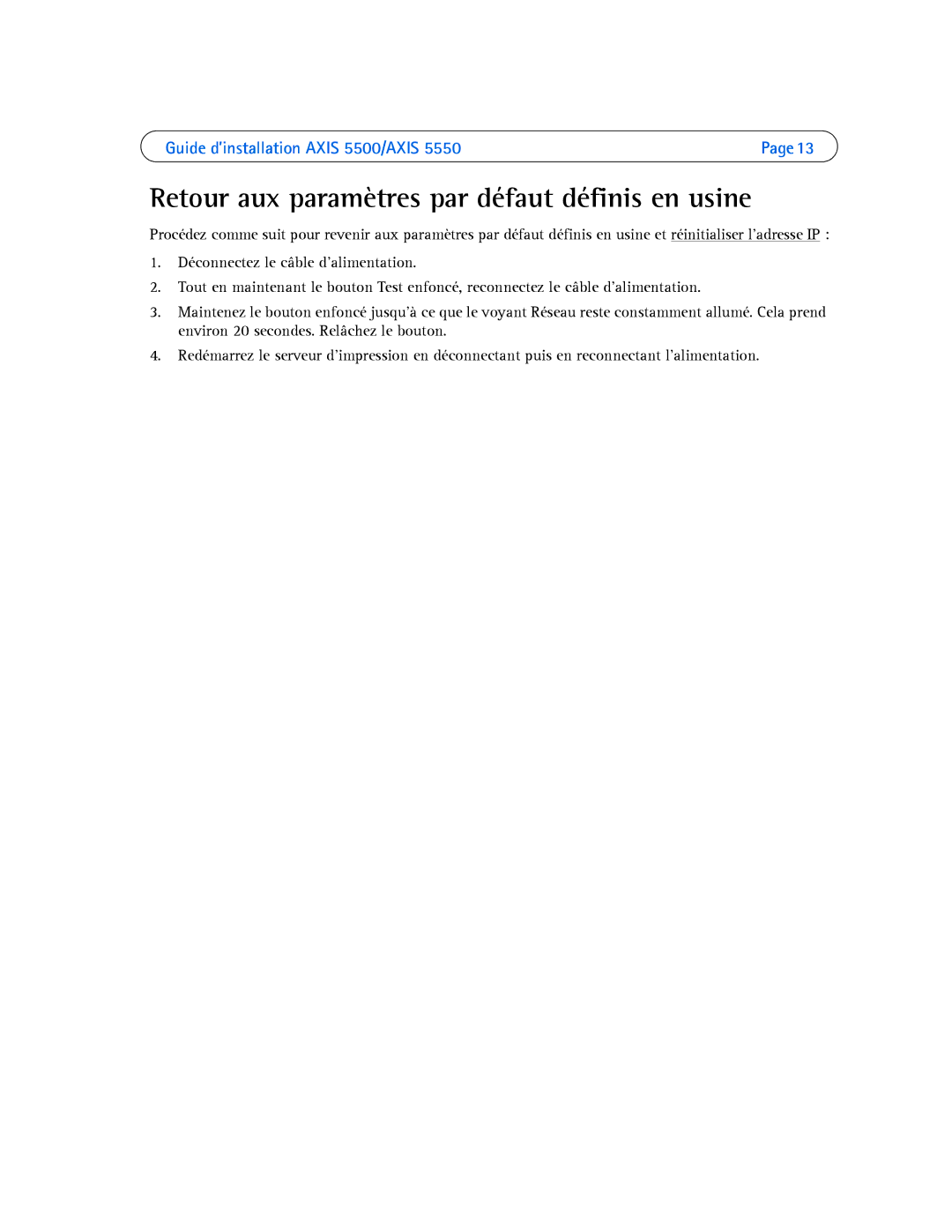 Axis Communications 5550, 5500 manual Retour aux paramètres par défaut définis en usine 