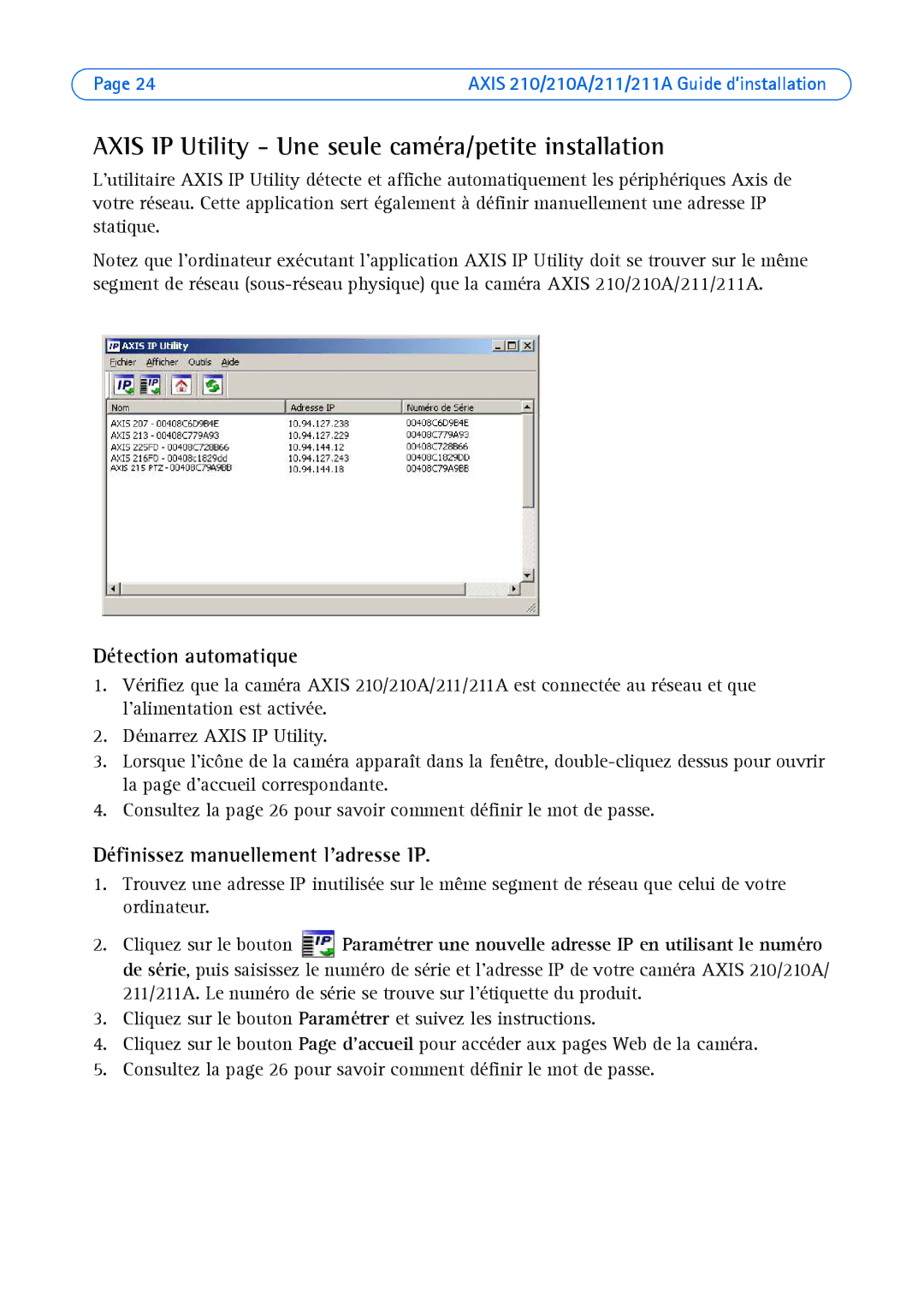 Axis Communications Axis 210A, Axis 211 Axis IP Utility Une seule caméra/petite installation, Détection automatique 