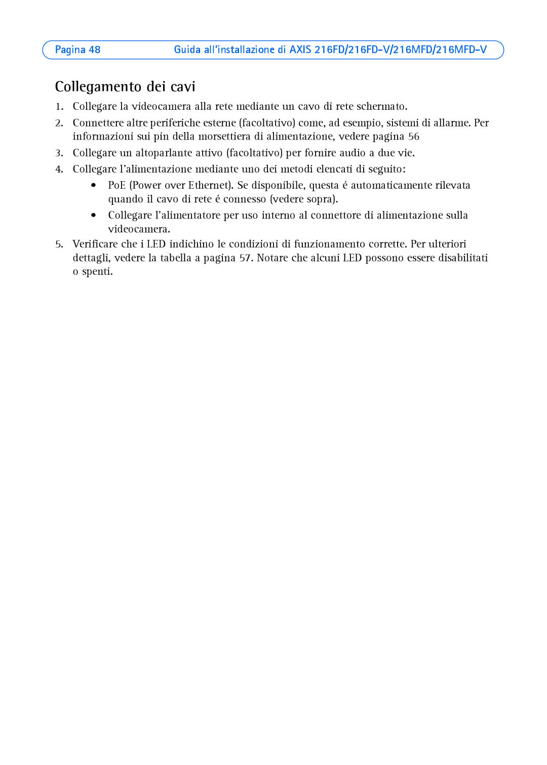 Axis Communications Axis 216MFD-V, AXIS 216MFD, AXIS 216FD-V manual Collegamento dei cavi 