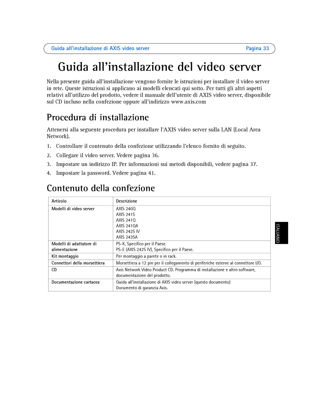 Axis Communications AXIS 241QA, AXIS 243SA, AXIS 242S IV, AXIS 241S Procedura di installazione, Contenuto della confezione 