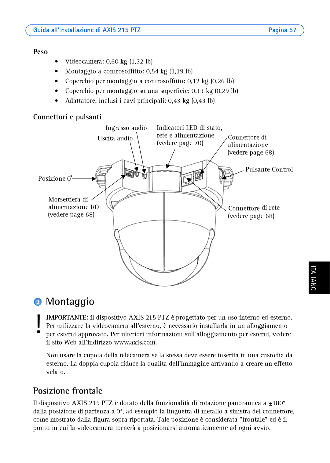 Axis Communications axis manual Montaggio, Posizione frontale, Peso, Connettori e pulsanti, Pulsante Control 