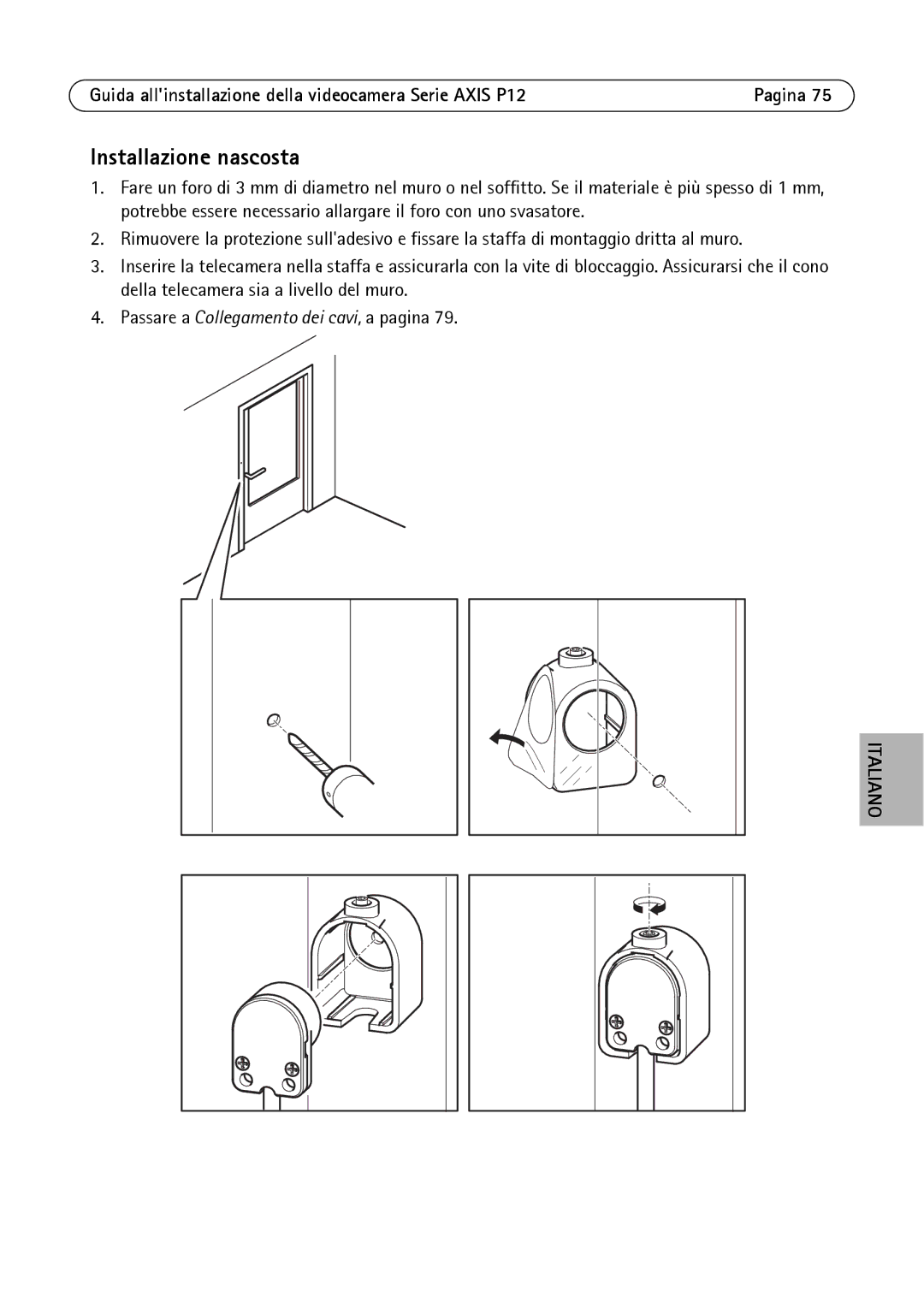 Axis Communications P1204, P1214-E, P1224-E manual Installazione nascosta 