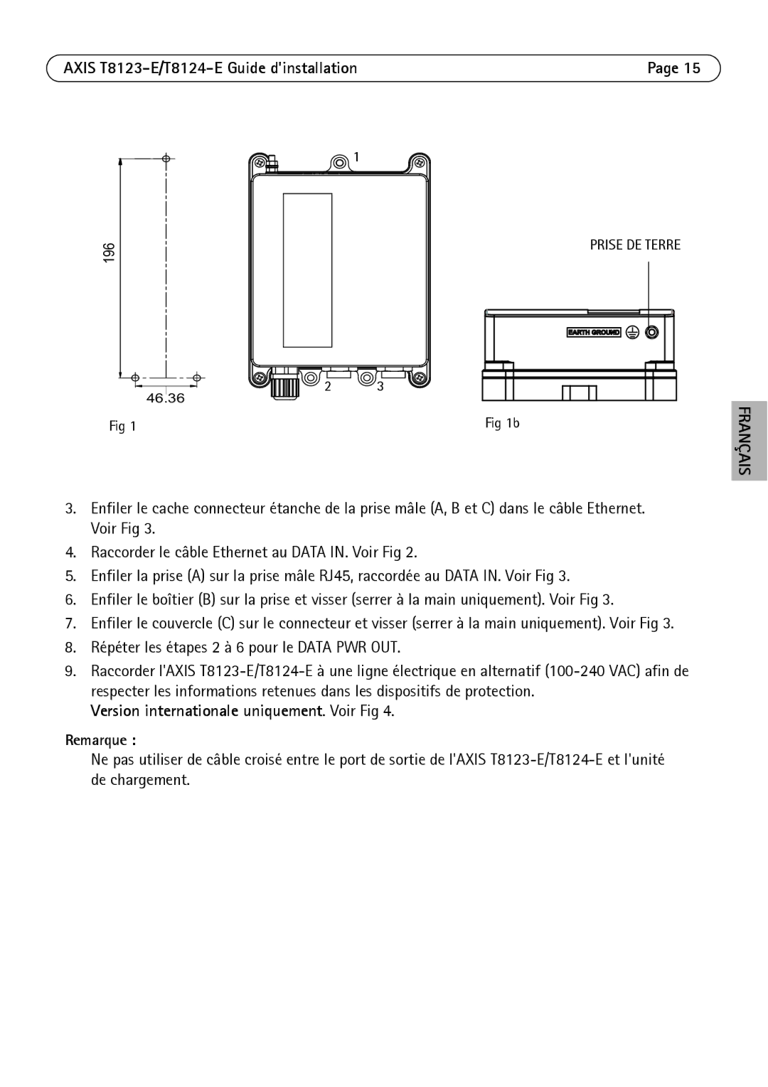 Axis Communications T8123-E Répéter les étapes 2 à 6 pour le Data PWR OUT, Version internationale uniquement. Voir Fig 