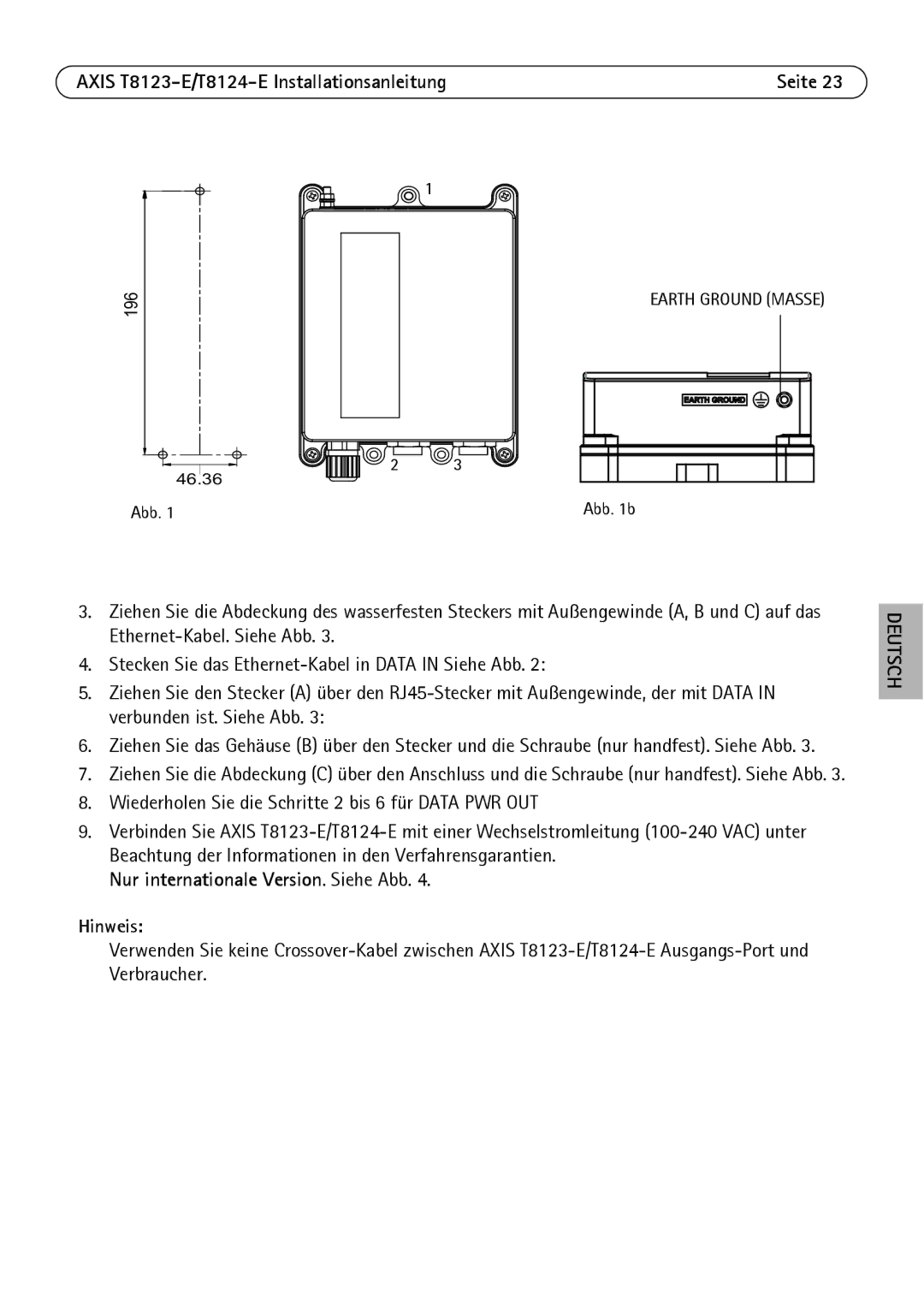 Axis Communications T8123-E Wiederholen Sie die Schritte 2 bis 6 für Data PWR OUT, Nur internationale Version. Siehe Abb 