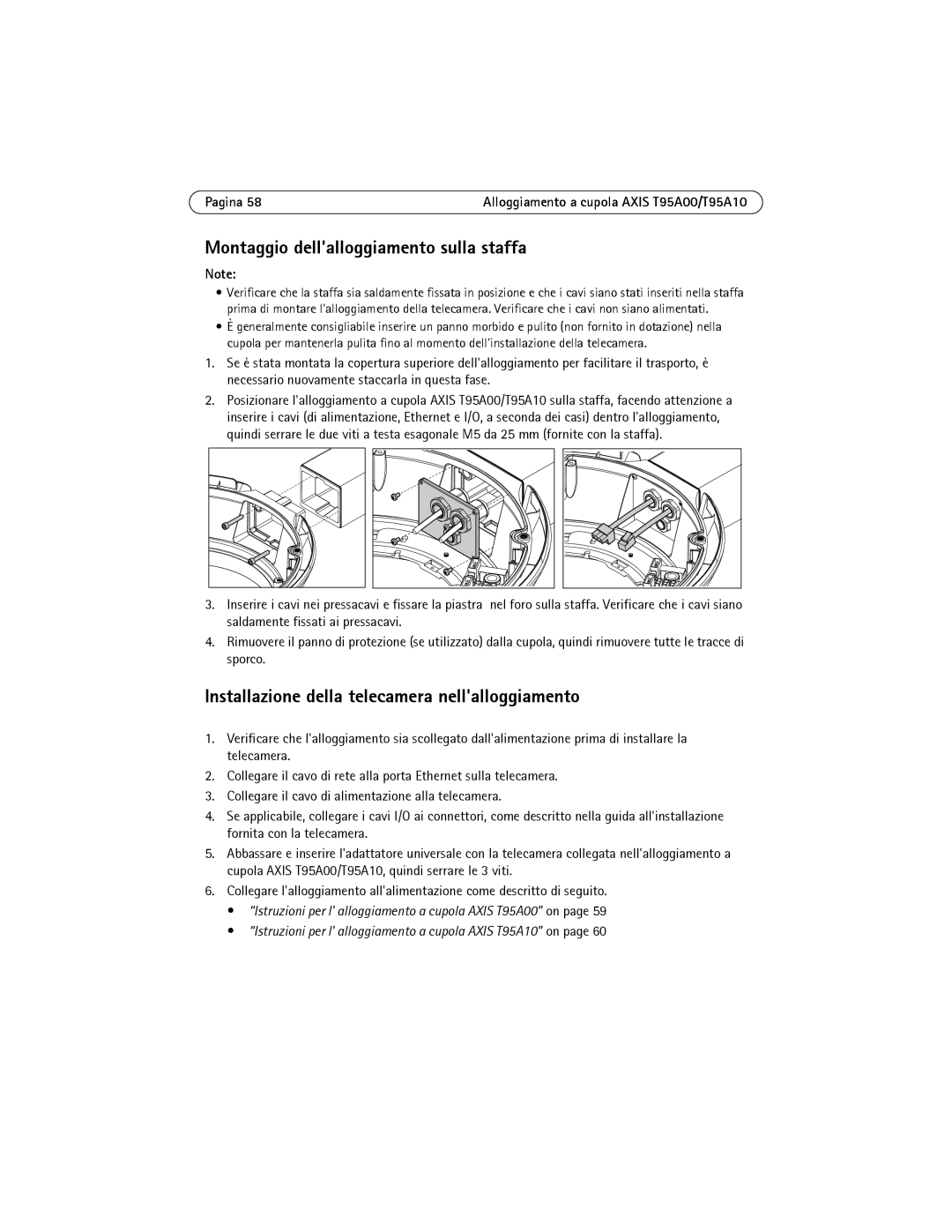 Axis Communications T95A10 Montaggio dellalloggiamento sulla staffa, Installazione della telecamera nellalloggiamento 