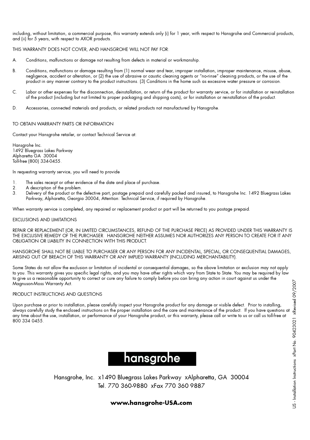 Axor 10106XX1, 10175001, 10180001, 10101XX1, 10185001, 10140XX1 This Warranty does not COVER, and Hansgrohe will not PAY for 