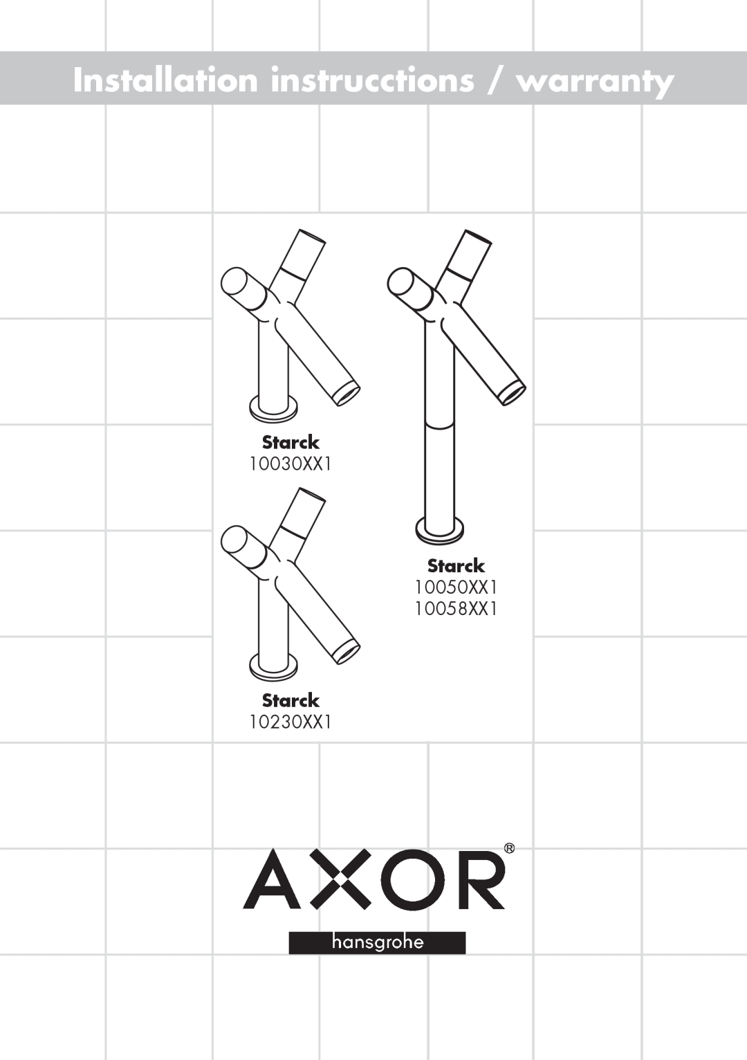 Axor warranty Installation instrucctions / warranty, Starck, 10030XX1, 10050XX1 10058XX1, 10230XX1 