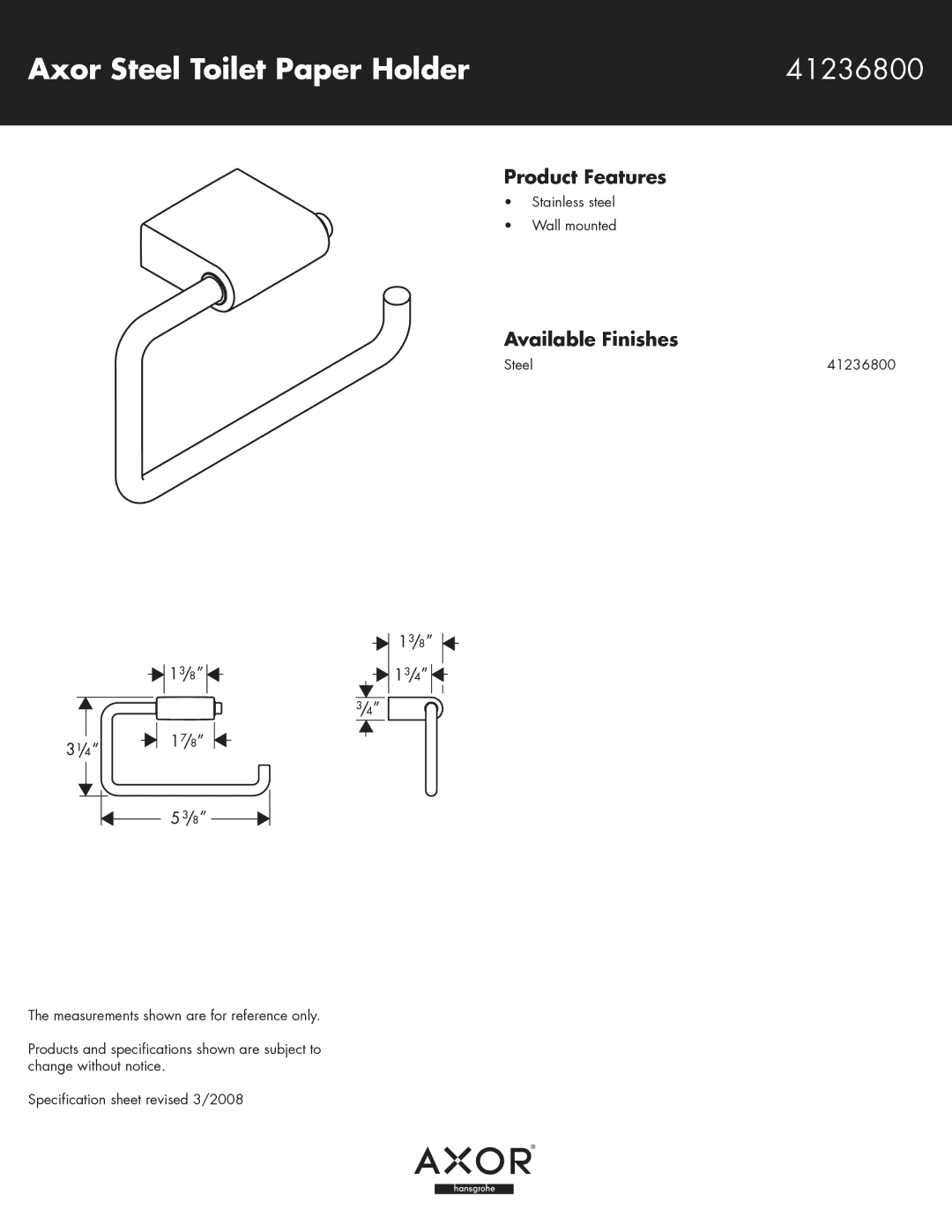 Axor specifications Axor Steel Toilet Paper Holder 41236800, Product Features, Available Finishes 