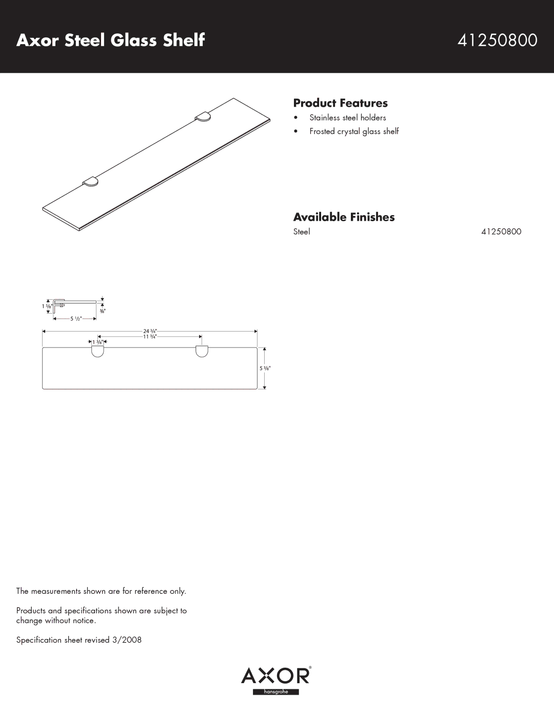 Axor specifications Axor Steel Glass Shelf 41250800, Product Features, Available Finishes 