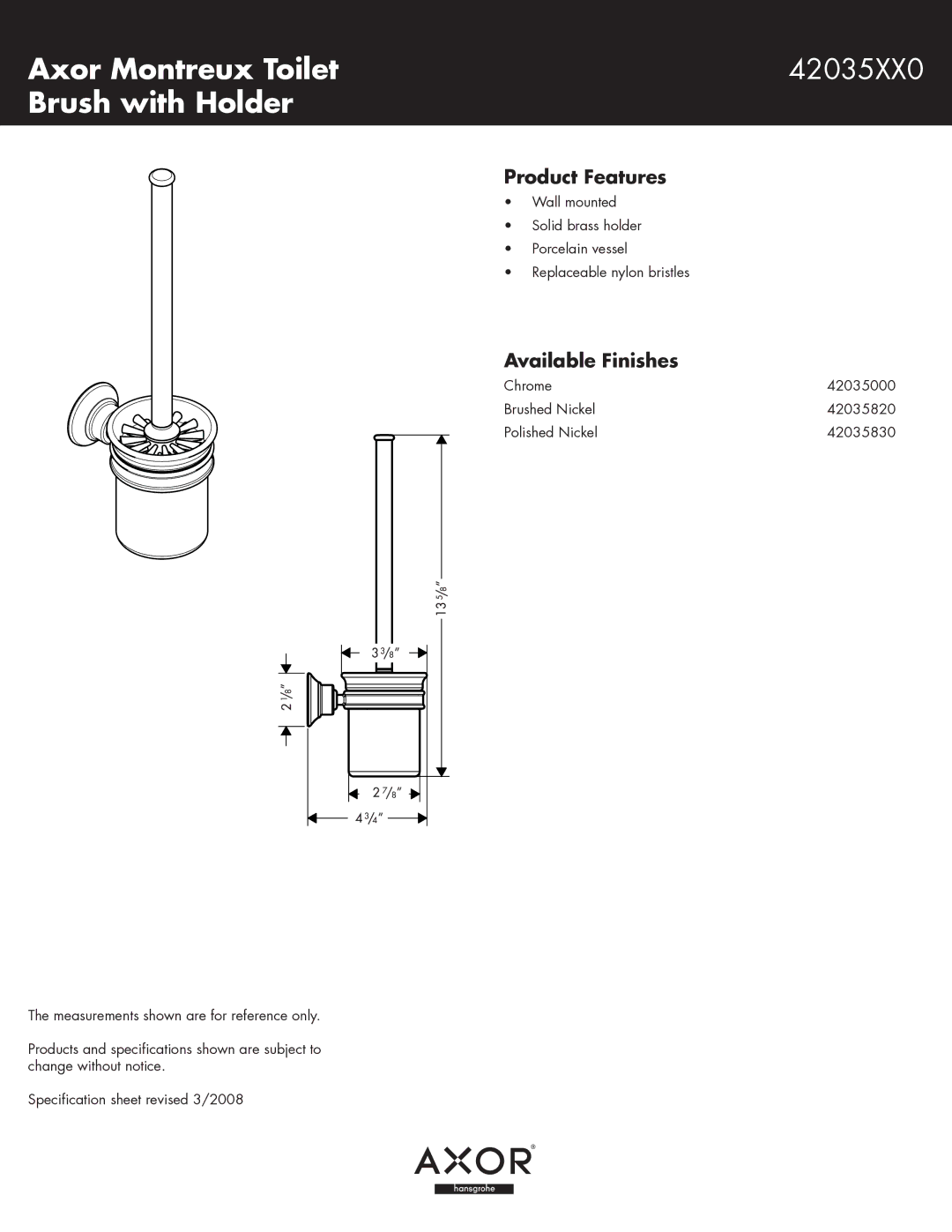 Axor specifications Axor Montreux Toilet 42035XX0 Brush with Holder, Product Features, Available Finishes 