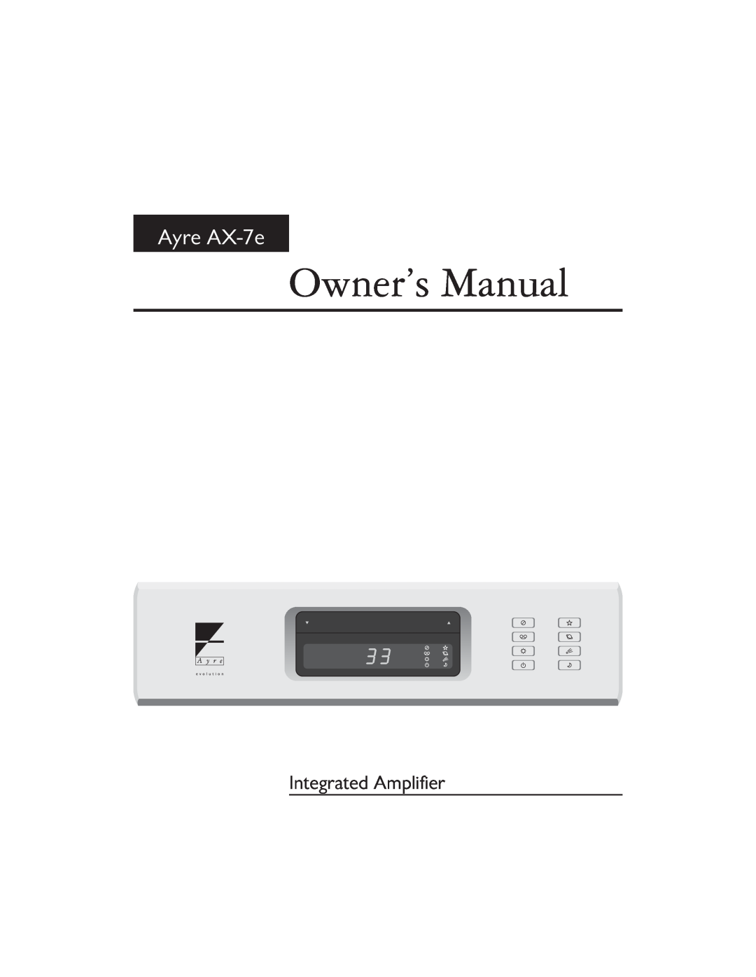 Ayre Acoustics AX-7E owner manual Owner’s Manual, Ayre AX-7e, Integrated Amplifier 