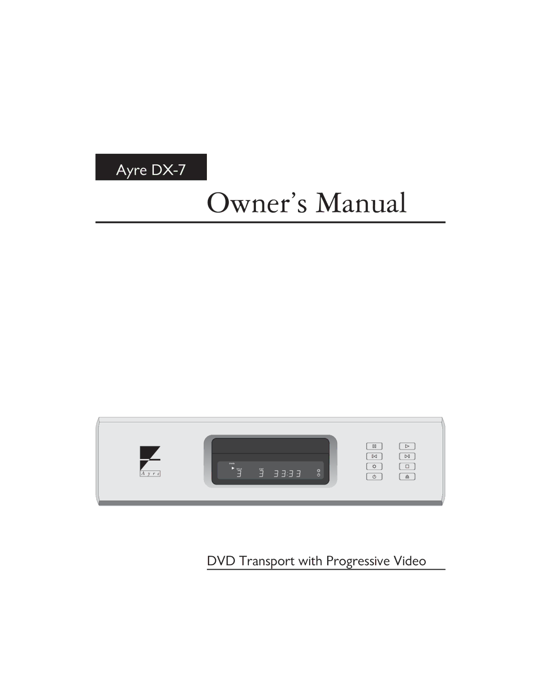 Ayre Acoustics DX-7 owner manual DVD Transport with Progressive Video 