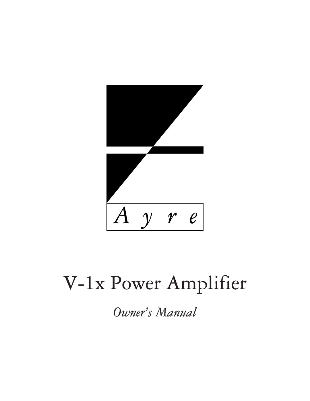 Ayre Acoustics owner manual A y r e, V-1xPower Amplifier 