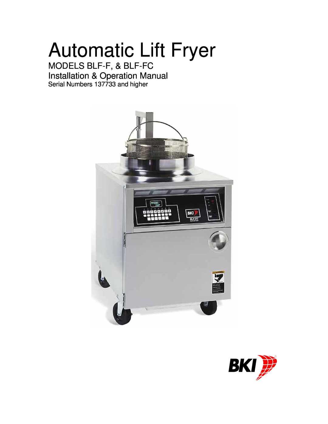 Bakers Pride Oven BLF-FC operation manual Automatic Lift Fryer, Models Blf-F,& Blf-Fc, Serial Numbers 137733 and higher 