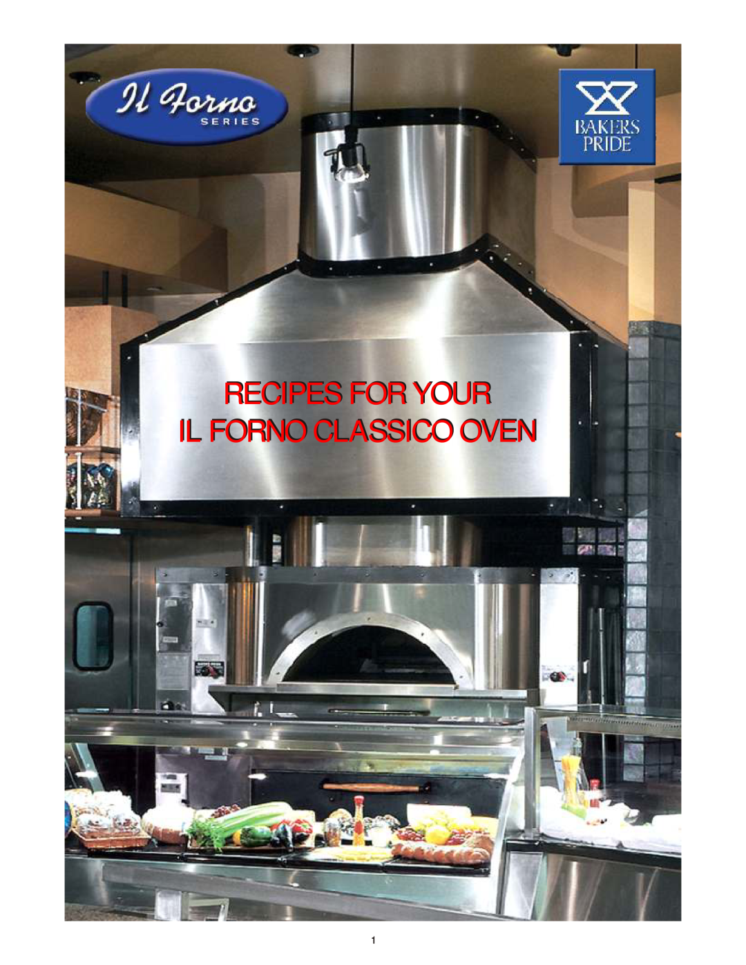 Bakers Pride Oven Classic Oven manual Recipes For Your Il Forno Classico Oven 