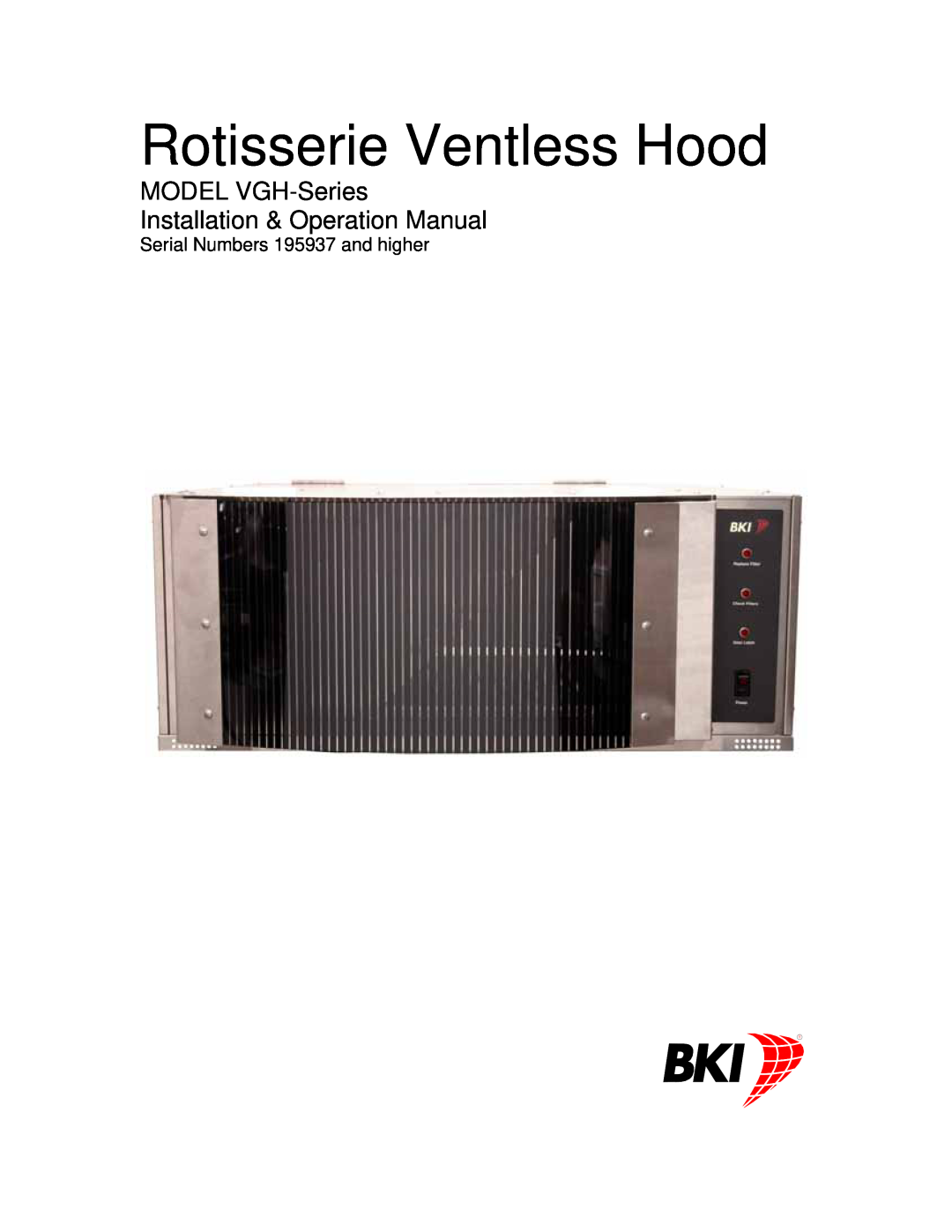 Bakers Pride Oven VGH-Series operation manual Rotisserie Ventless Hood, Serial Numbers 195937 and higher 