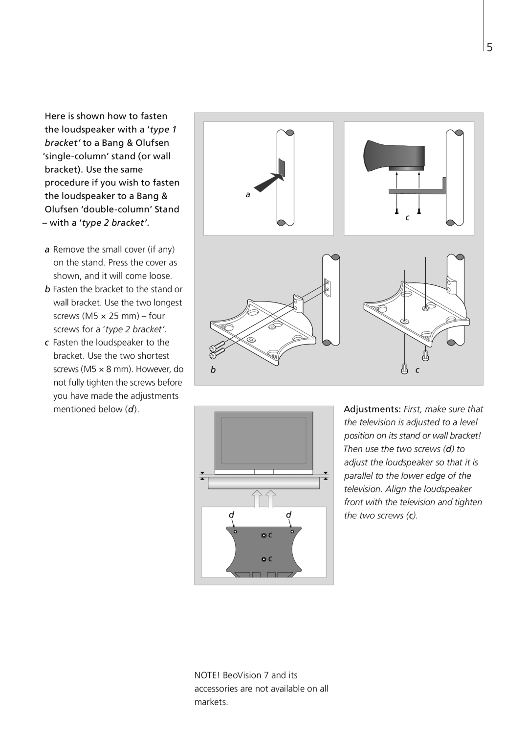 Bang & Olufsen 1-Jul, 2-Jul manual With a ‘type 2 bracket’, Fasten the loudspeaker to, Bracket. Use the two shortest 