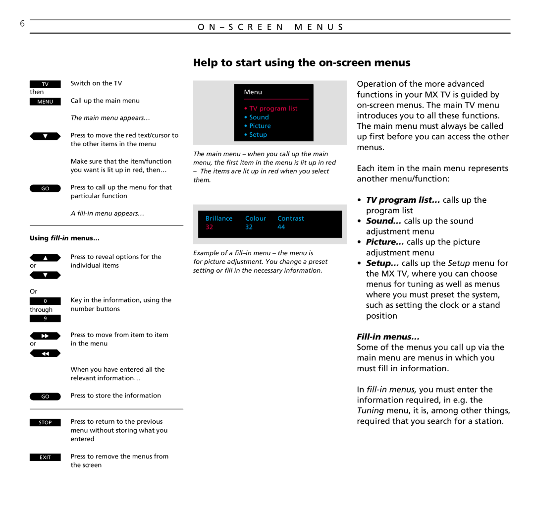 Bang & Olufsen MX TV manual Help to start using the on-screen menus, Main menu appears…, Fill-in menu appears… 