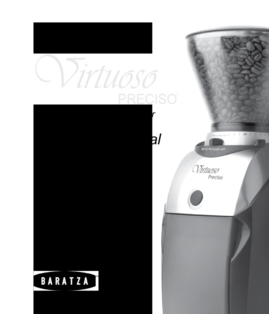 Baratza B-Preciso, B-Virtuoso manual Operations Manual, Conical Burr Coffee Grinder 