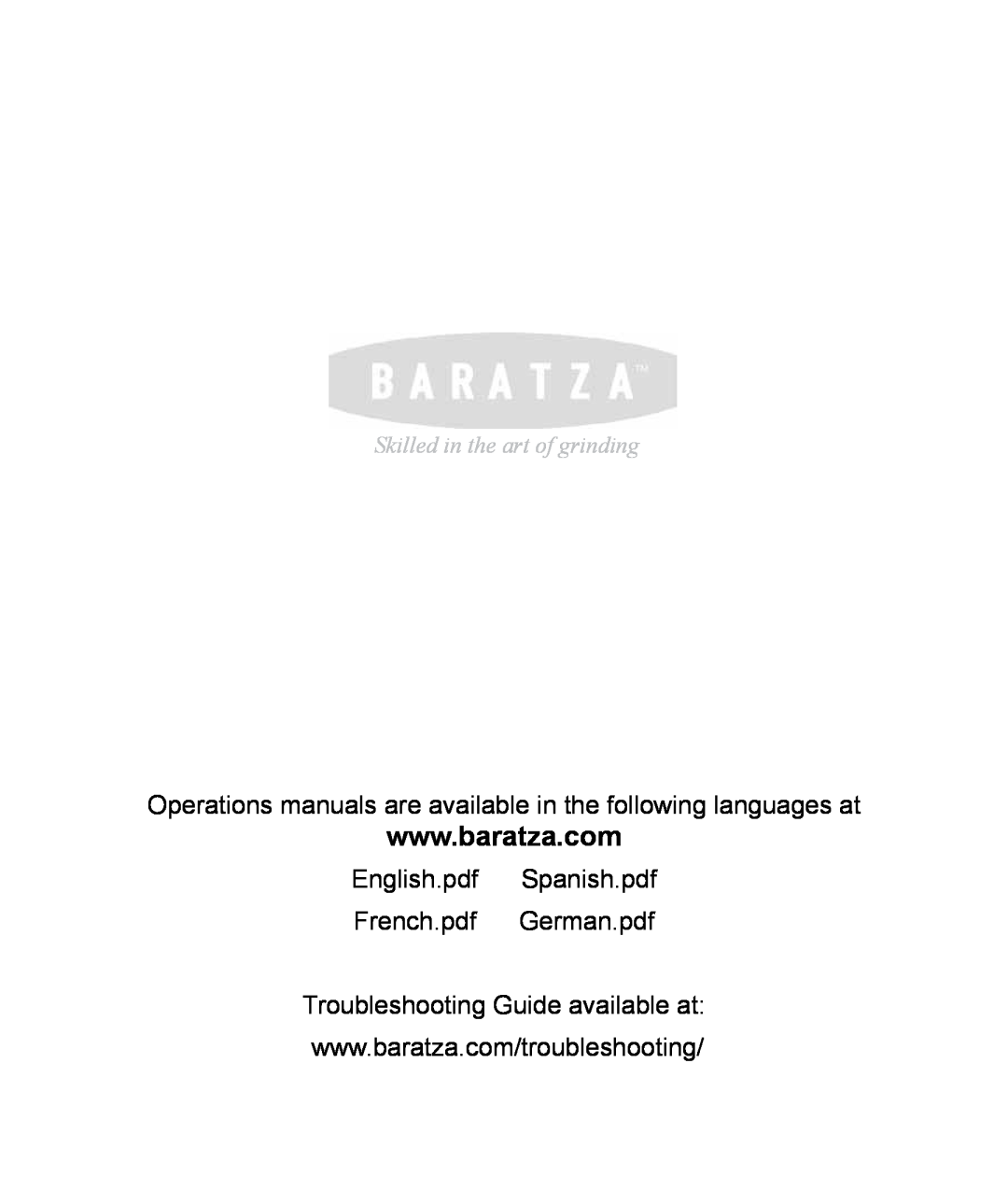 Baratza G385 Operations manuals are available in the following languages at, Troubleshooting Guide available at 