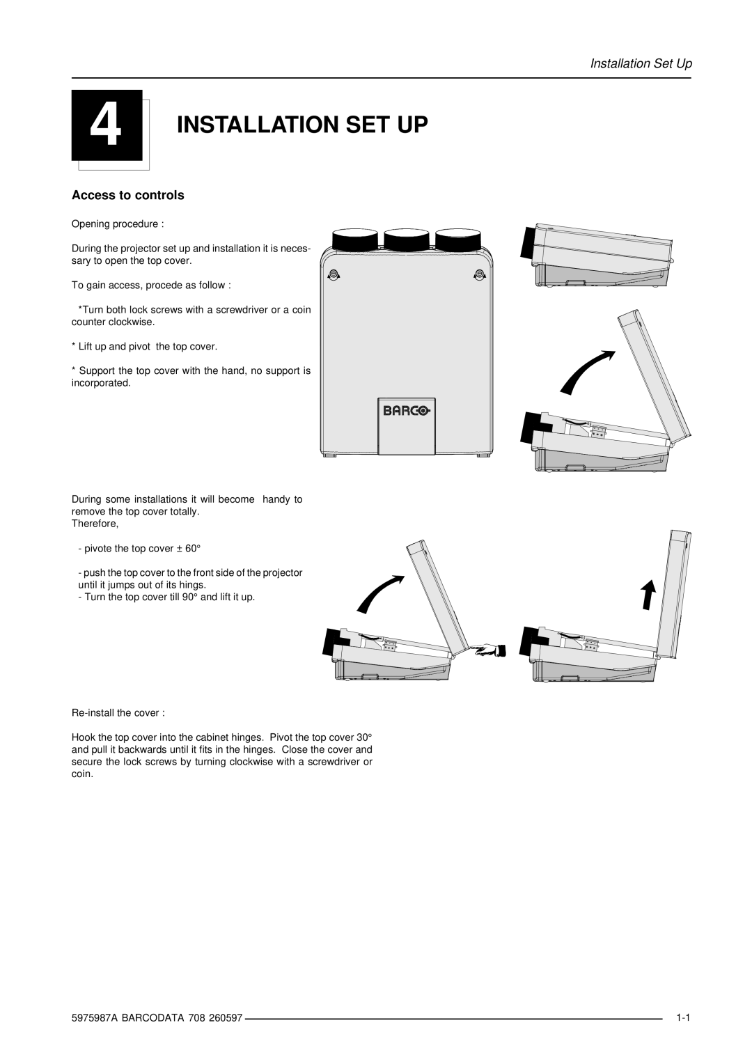 Barco DATA 708 installation manual Installation SET UP, Access to controls 