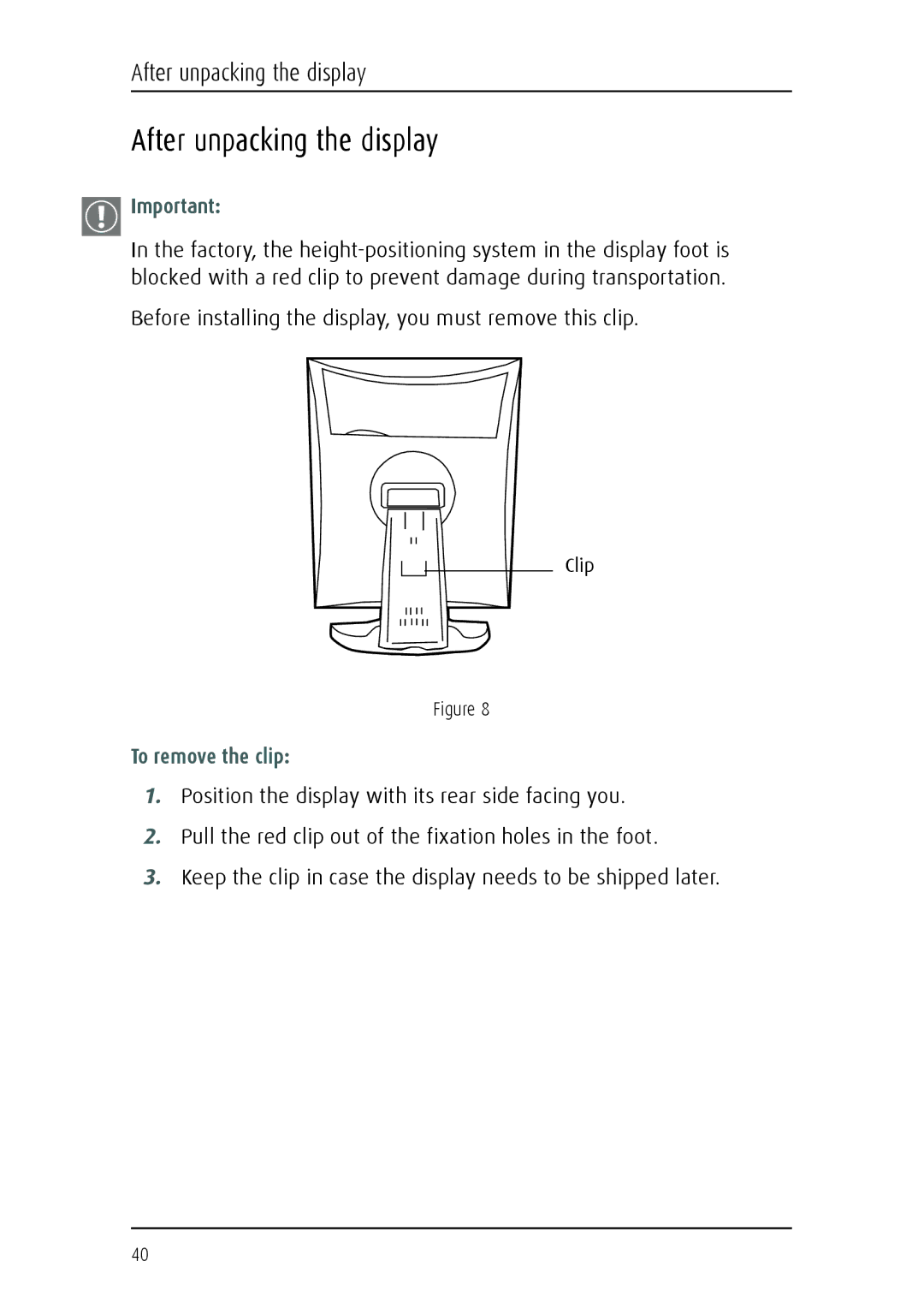 Barco MFGD 2621, MFGD 3621 user manual After unpacking the display, To remove the clip 