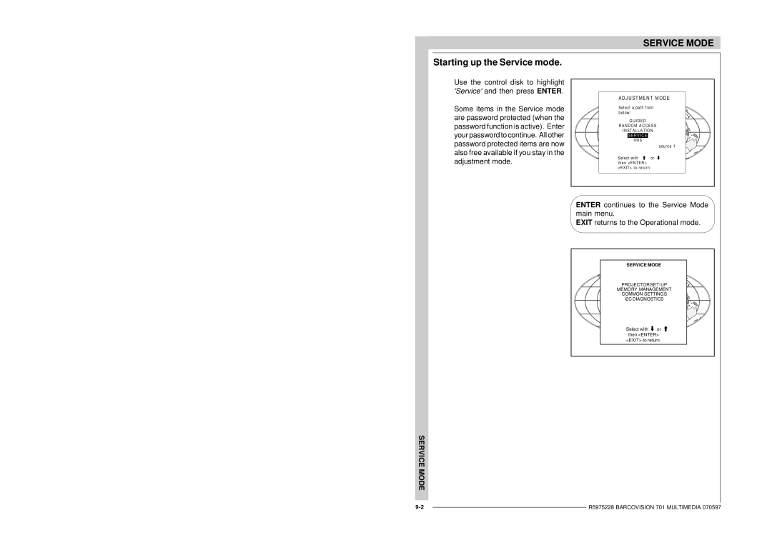 Barco R9000740 owner manual Starting up the Service mode, J U S T M E N T M O D E 