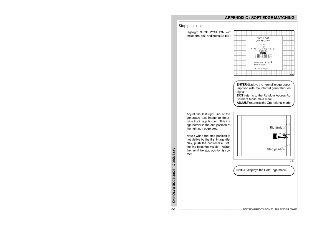 Barco R9000740 owner manual Stop position 